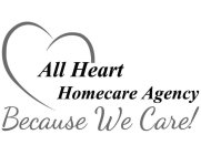 ALL HEART HOME CARE AGENCY BECAUSE WE CARE!