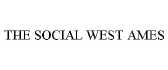 THE SOCIAL WEST AMES