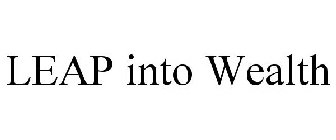 LEAP INTO WEALTH