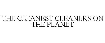 THE CLEANEST CLEANERS ON THE PLANET