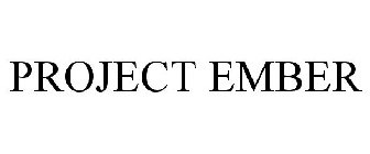 PROJECT EMBER