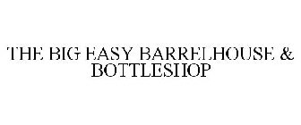 THE BIG EASY BARRELHOUSE & BOTTLESHOP