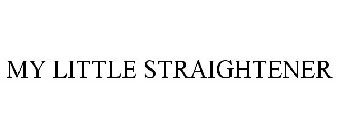 MY LITTLE STRAIGHTENER