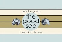 THE GOOD SEA BEAUTIFUL GOODS INSPIRED BY THE SEA