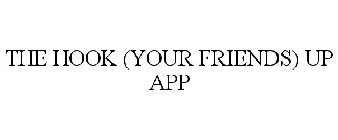 THE HOOK (YOUR FRIENDS) UP APP