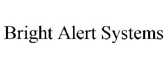BRIGHT ALERT SYSTEMS