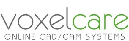 VOXELCARE ONLINE CAD / CAM SYSTEMS