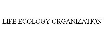 LIFE ECOLOGY ORGANIZATION