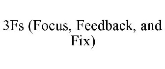 3FS (FOCUS, FEEDBACK, AND FIX)