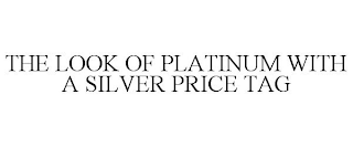 THE LOOK OF PLATINUM WITH A SILVER PRICE TAG