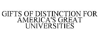 GIFTS OF DISTINCTION FOR AMERICA'S GREAT UNIVERSITIES