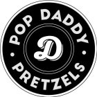 POP DADDY · PRETZELS · D