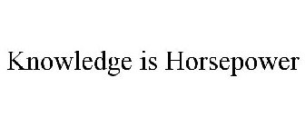 KNOWLEDGE IS HORSEPOWER