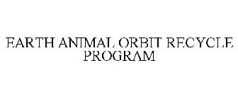 EARTH ANIMAL ORBIT RECYCLE PROGRAM