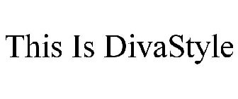 THIS IS DIVASTYLE