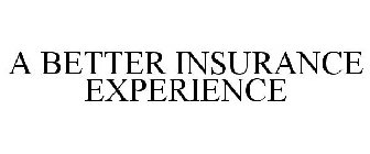 A BETTER INSURANCE EXPERIENCE