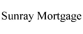 SUNRAY MORTGAGE