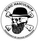 TOXIC MASCULINITY FRAGRANCE BY SAVAGE GENTLEMAN