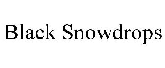 BLACK SNOWDROPS