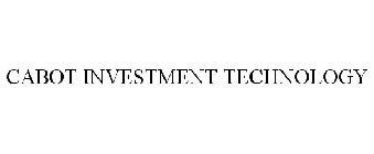 CABOT INVESTMENT TECHNOLOGY