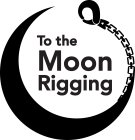 TO THE MOON RIGGING