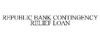 REPUBLIC BANK CONTINGENCY RELIEF LOAN