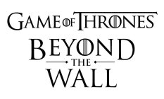 GAME OF THRONES BEYOND THE WALL