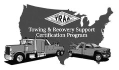 TRAA TOWING AND RECOVERY ASSOCIATION OF AMERICA INC. TOWING & RECOVERY SUPPORT CERTIFICATION PROGRAM