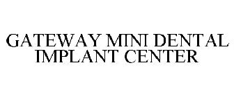 GATEWAY MINI DENTAL IMPLANT CENTER