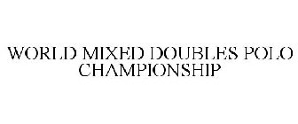 WORLD MIXED DOUBLES POLO CHAMPIONSHIP