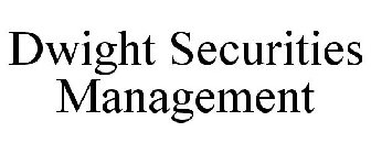 DWIGHT SECURITIES MANAGEMENT