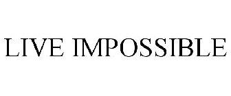 LIVE IMPOSSIBLE