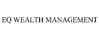 EQ WEALTH MANAGEMENT