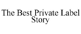 THE BEST PRIVATE LABEL STORY