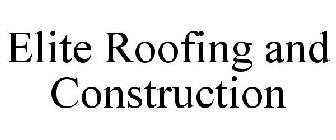 ELITE ROOFING AND CONSTRUCTION