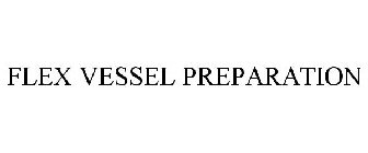 FLEX VESSEL PREPARATION