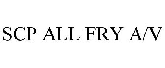 SCP ALL FRY A/V