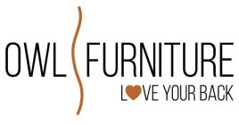 OWL FURNITURE LOVE YOUR BACK