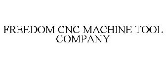 FREEDOM CNC MACHINE TOOL COMPANY