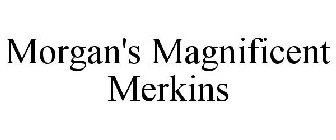 MORGAN'S MAGNIFICENT MERKINS
