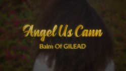 ANGEL US CANN BALM OF GILEAD