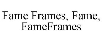 FAME FRAMES, FAME, FAMEFRAMES