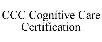 COGNITIVE CARE CERTIFICATION CCC