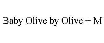 BABY OLIVE BY OLIVE + M