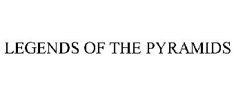 LEGENDS OF THE PYRAMIDS