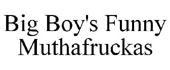 BIG BOY'S FUNNY MUTHAFRUCKAS