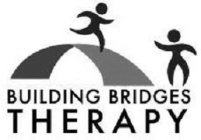 BUILDING BRIDGES THERAPY