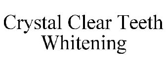 CRYSTAL CLEAR TEETH WHITENING
