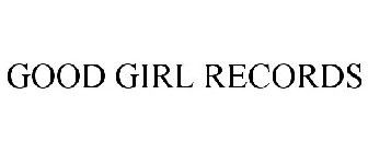 GOOD GIRL RECORDS