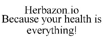 HERBAZON.IO BECAUSE YOUR HEALTH IS EVERYTHING!